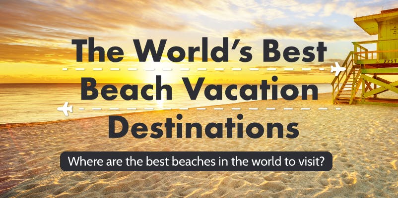 The Worlds Best Beach Destinations: Paradise Awaits