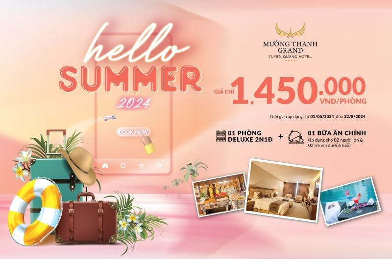 Gói ưu đãi "Hello Summer 2024" tại Mường Thanh Grand Tuyên Quang