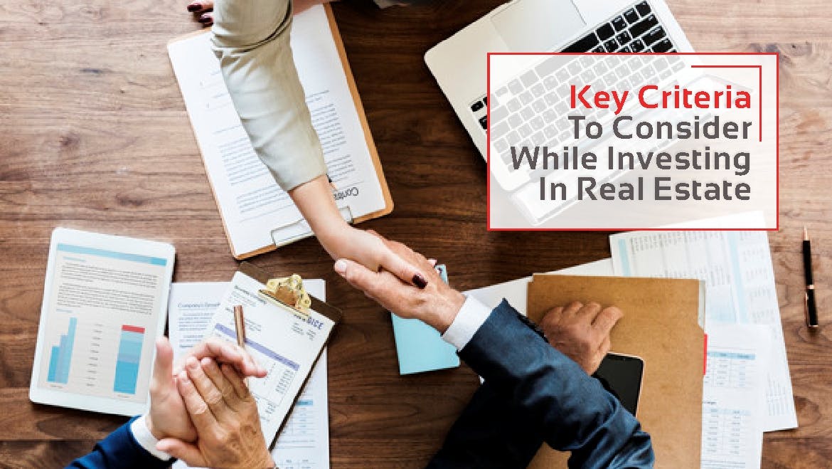 Key Criteria To Consider While Investing In Real Estate