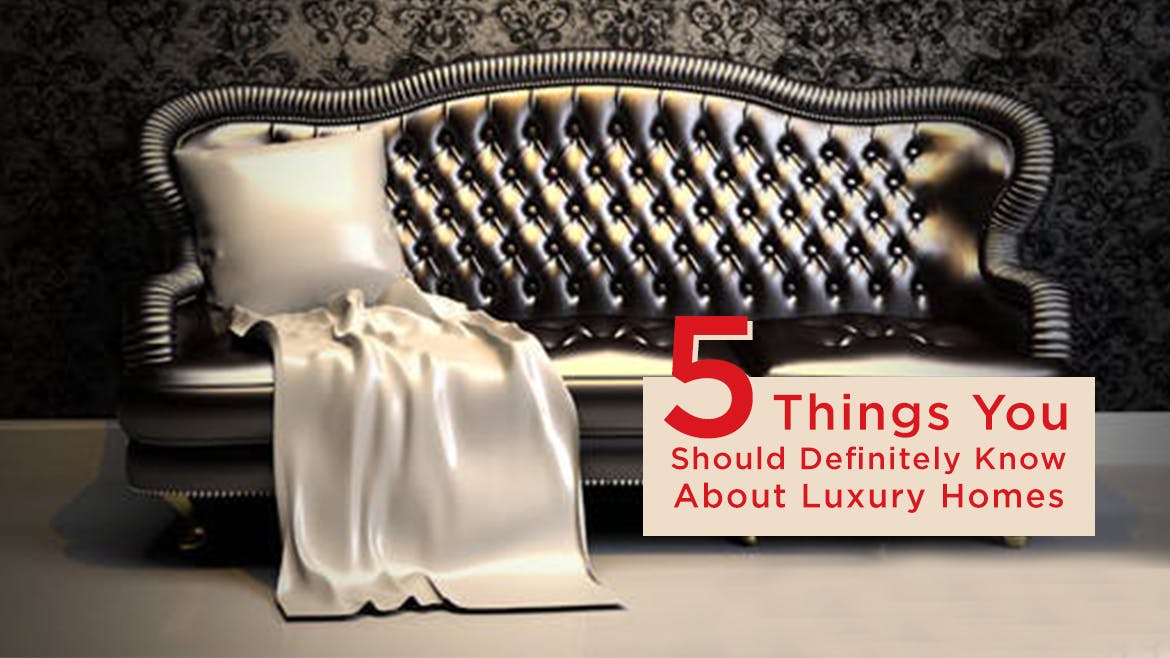 5 Things You Should Definitely Know About Luxury Homes