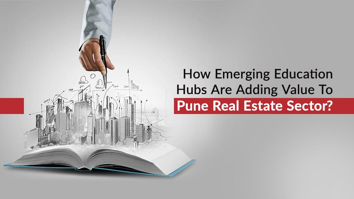How Emerging Education Hubs Are Adding Value To Pune Real Estate Sector