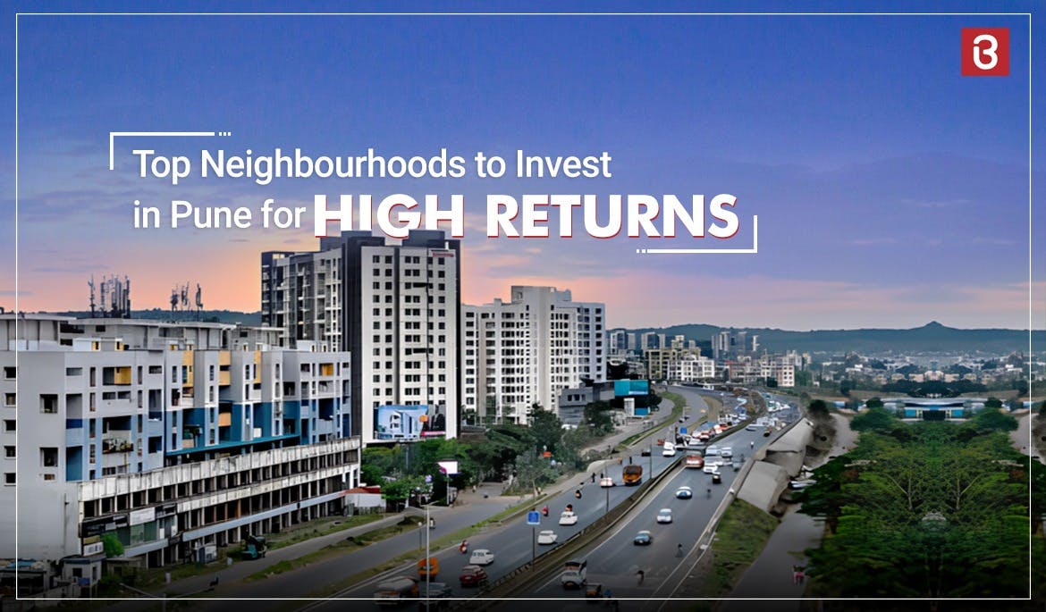 Top Neighbourhoods to Invest in Pune for High Returns
