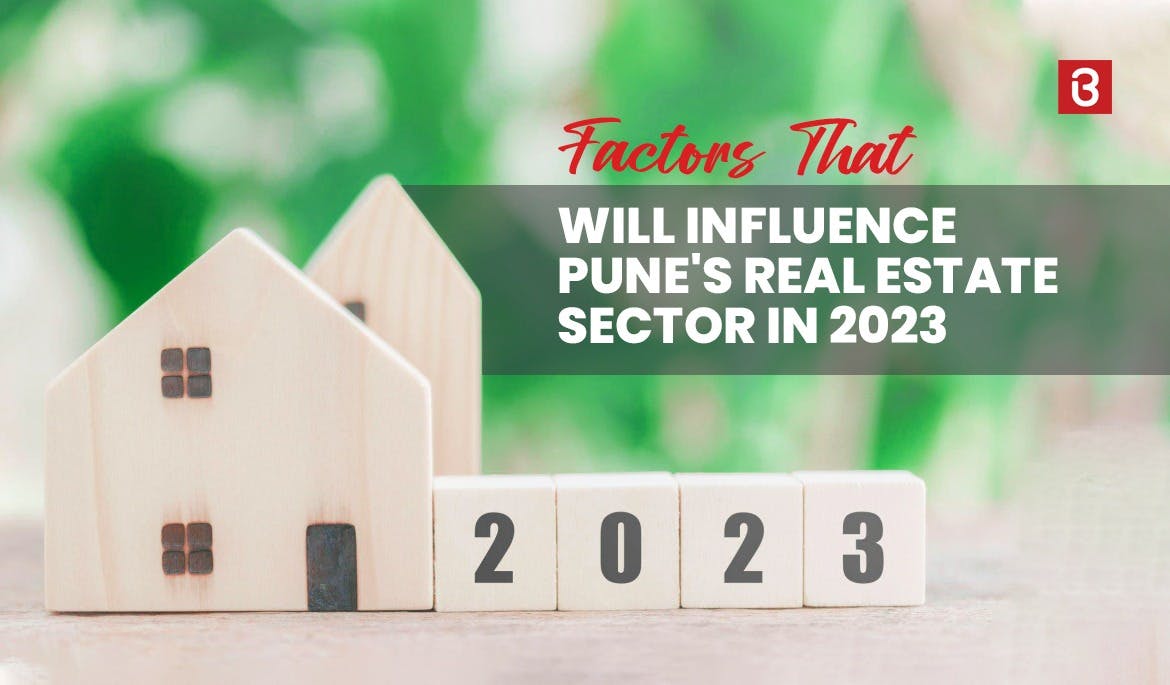 Factors That Will Influence Pune's Real Estate Sector in 2023