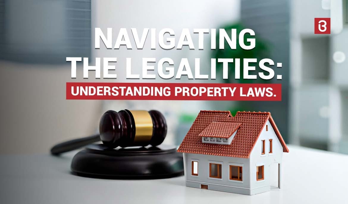 Navigating the Legalities: Understanding Property Laws