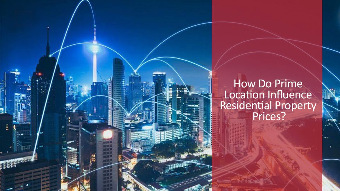 How Do Prime Locations Influence Residential Property Prices?