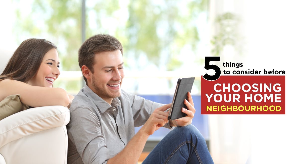 5 Things To Consider Before Choosing Your Home Neighborhood
