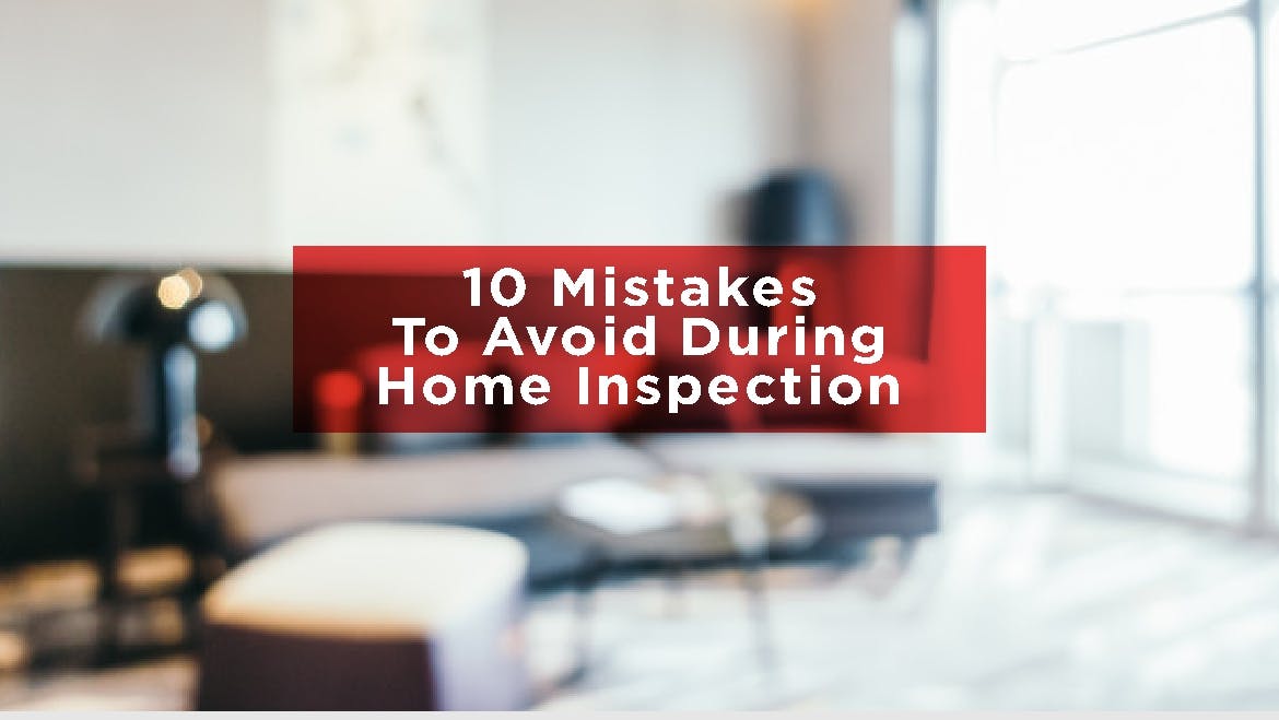 10 Mistakes To Avoid During Home Inspection