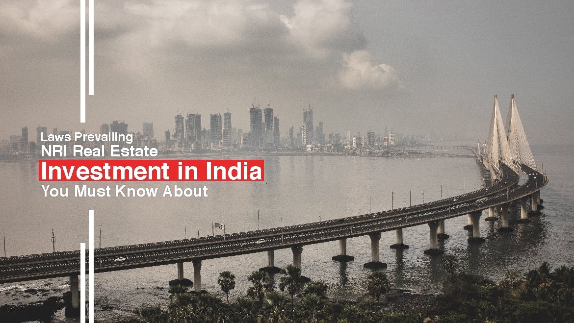 Laws Prevailing NRI Real Estate Investment in India You Must Know About