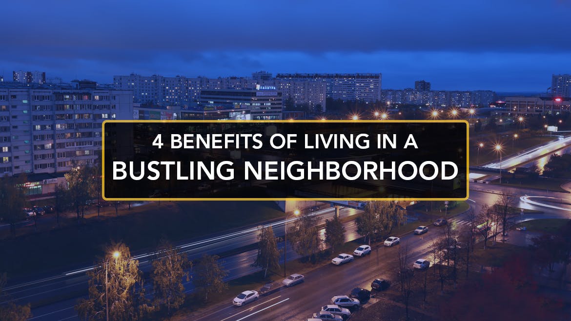 Benefits Of Living In A Bustling Neighborhood