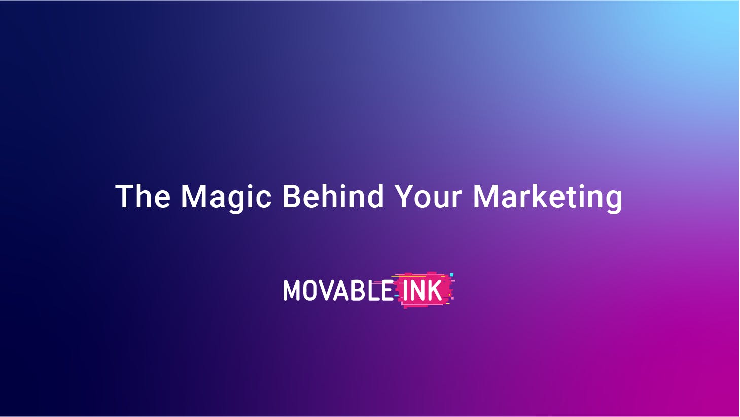 the magic behind your marketing