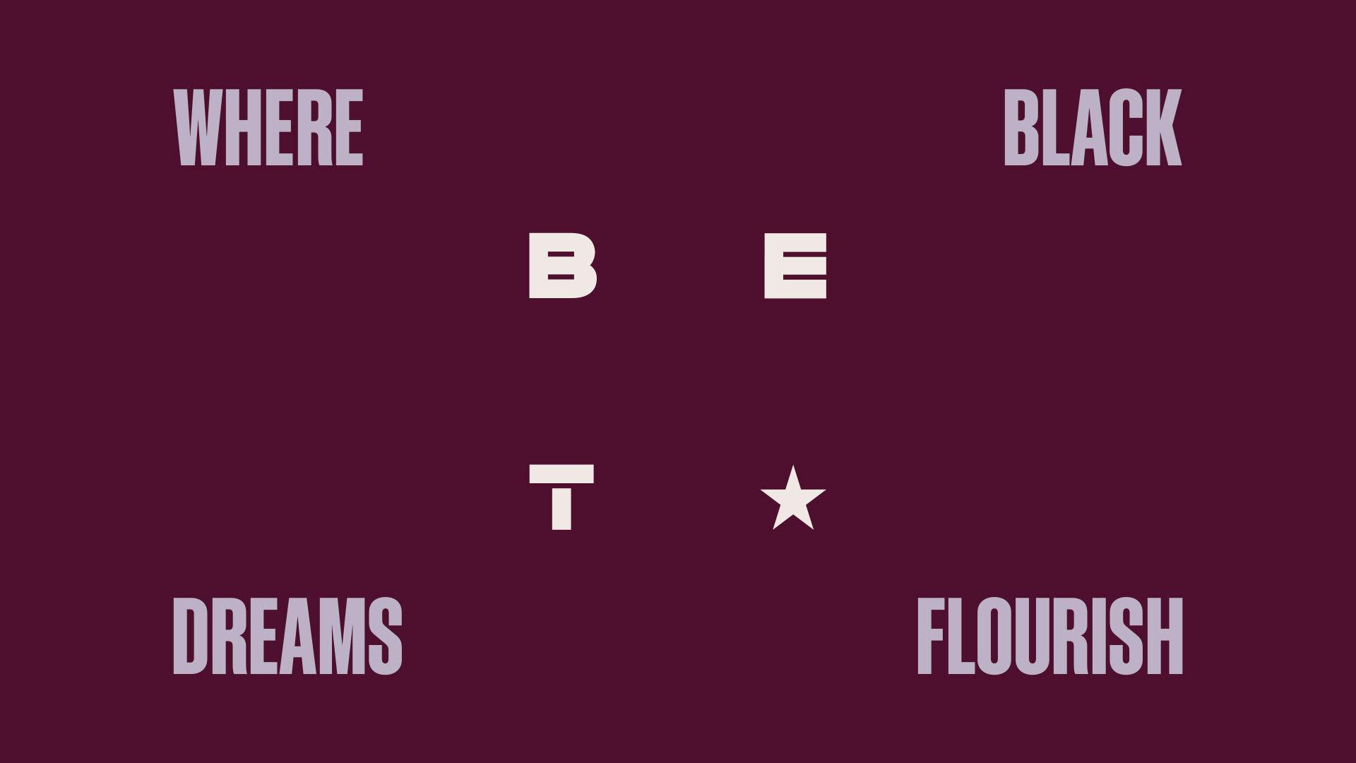 BET "Where Black Dreams Flourish"