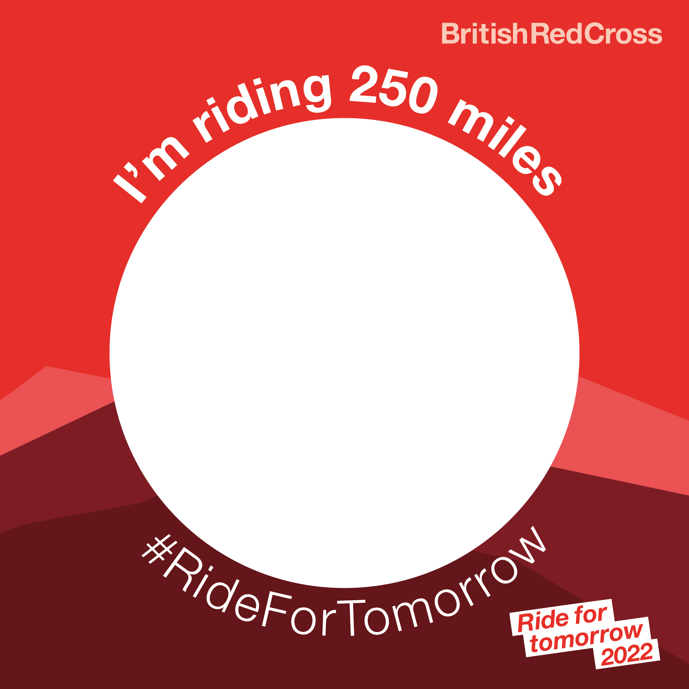 A red border with mountain outline around an empty circle with text 'I'm riding 250 miles' #Ride For Tomorrow