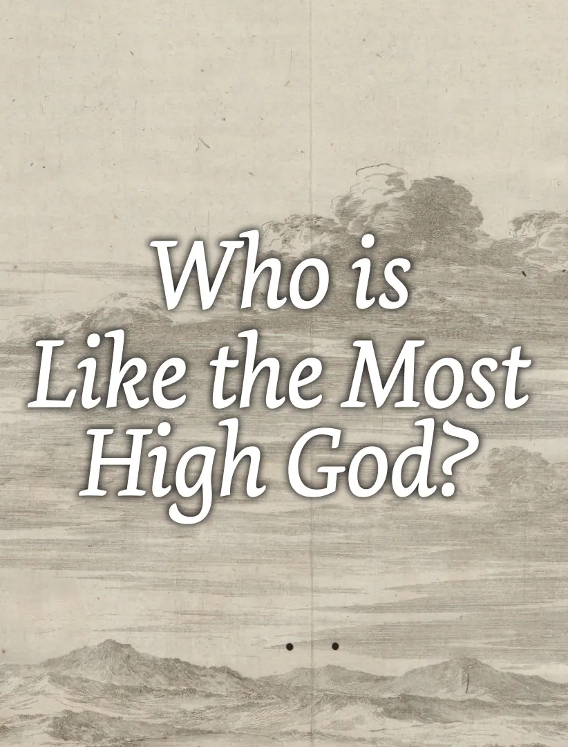 Who is Like the Most High God?