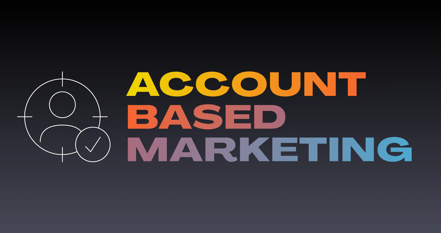 UTILISER LA VIDÉO POUR MENER DES CAMPAGNES D'ACCOUNT BASED MARKETING (ABM)