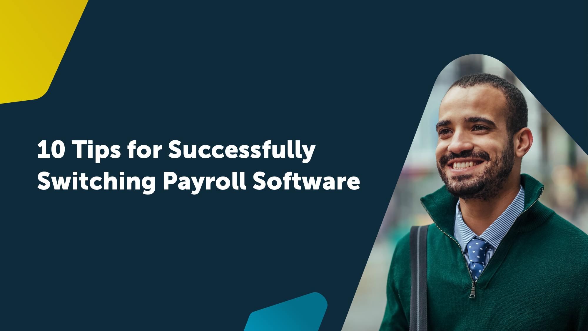 10 Tips for Successfully Switching Payroll Software