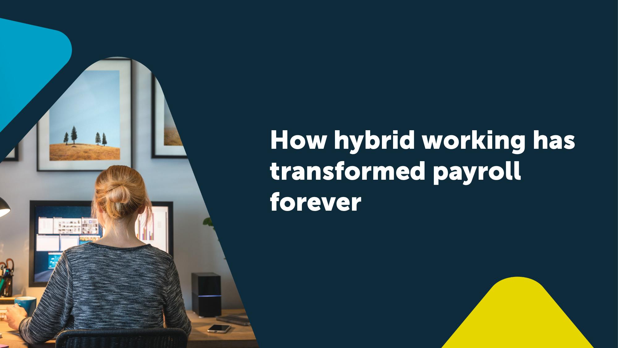 How hybrid working has transformed payroll forever