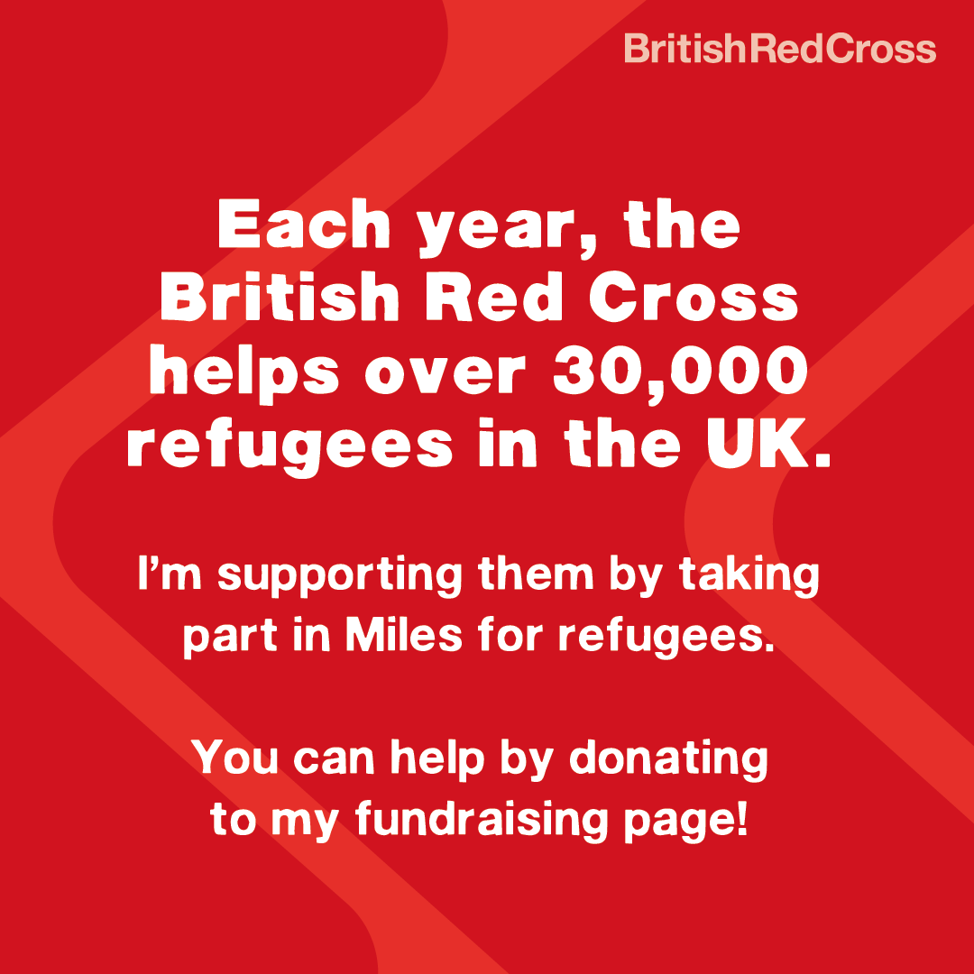 Each year the British Red Cross helps over 30,000 refugees in the UK. You can help by donating to my fundraising page!