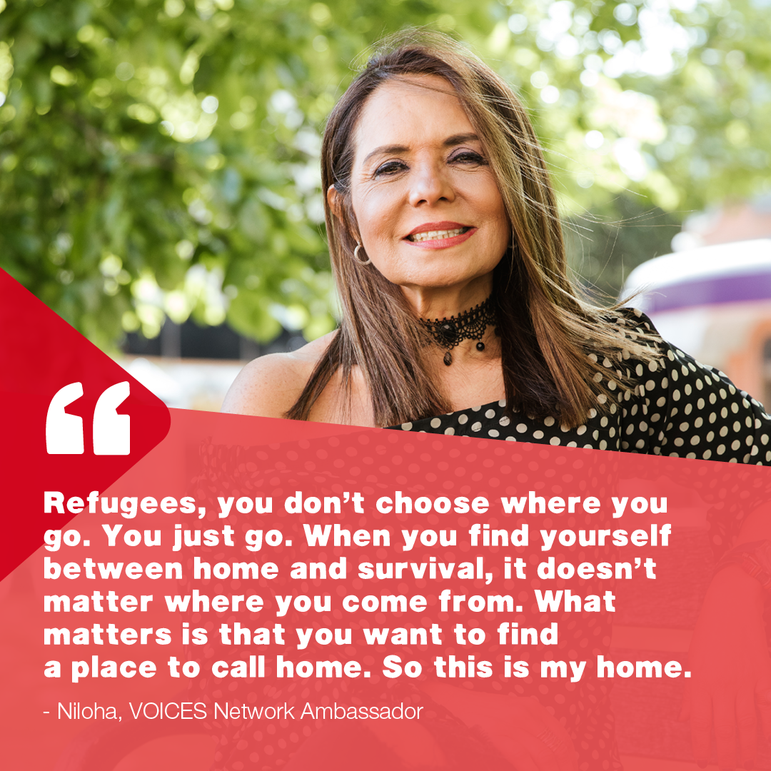 Niloha: Refugees, you don’t choose where you go. What matters is that you want to find a place to call home. So this is my home.