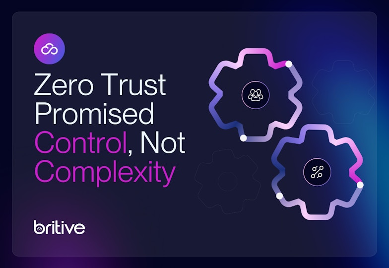 Zero Trust promised control, not complexity