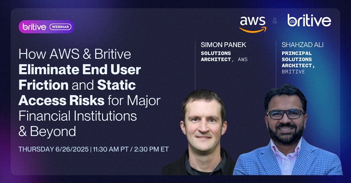 How AWS & Britive Eliminate End User Friction and Static Access Risks for Major Financial Institutions & Beyond