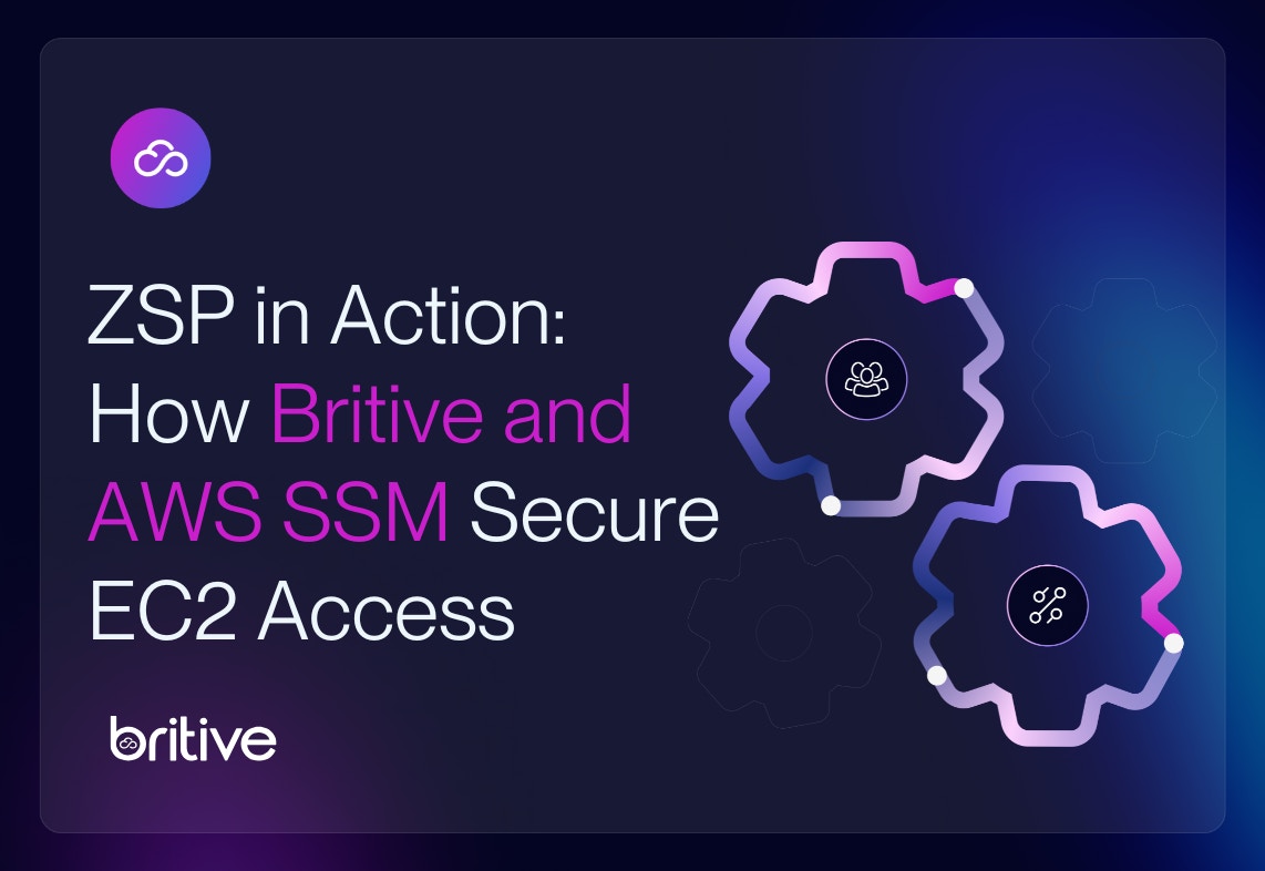 ZSP in Action: How Britive and AWS SSM Secure EC2 Access