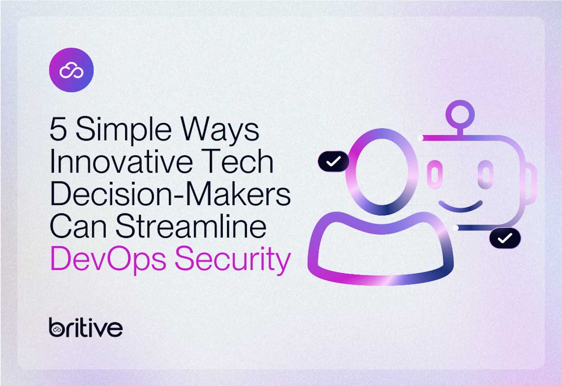 5 Simple Ways Innovative Tech Decision-Makers can Streamline DevOps Security