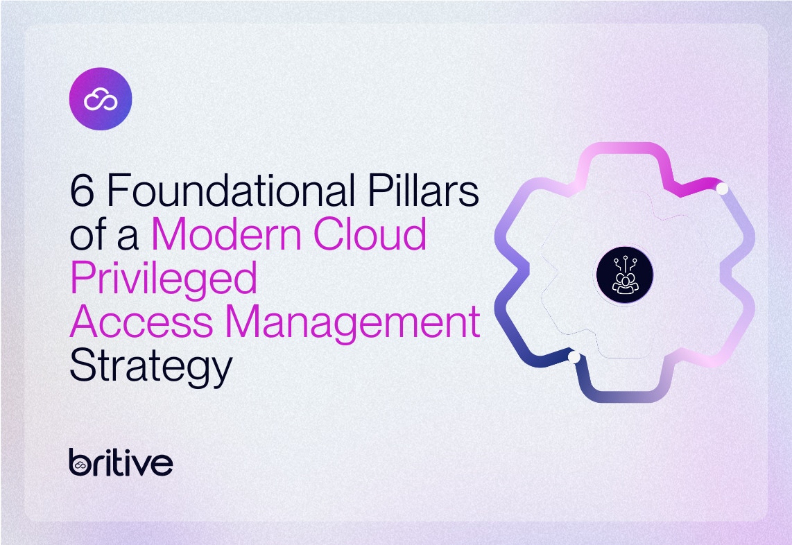 6 Foundational Pillars of a Modern Cloud Privileged Access Management Strategy