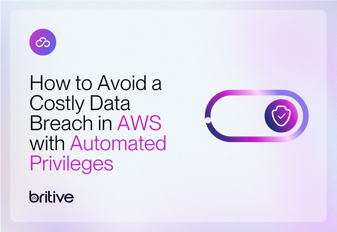 How to Avoid a Costly Data Breach in AWS with Automated Privileges