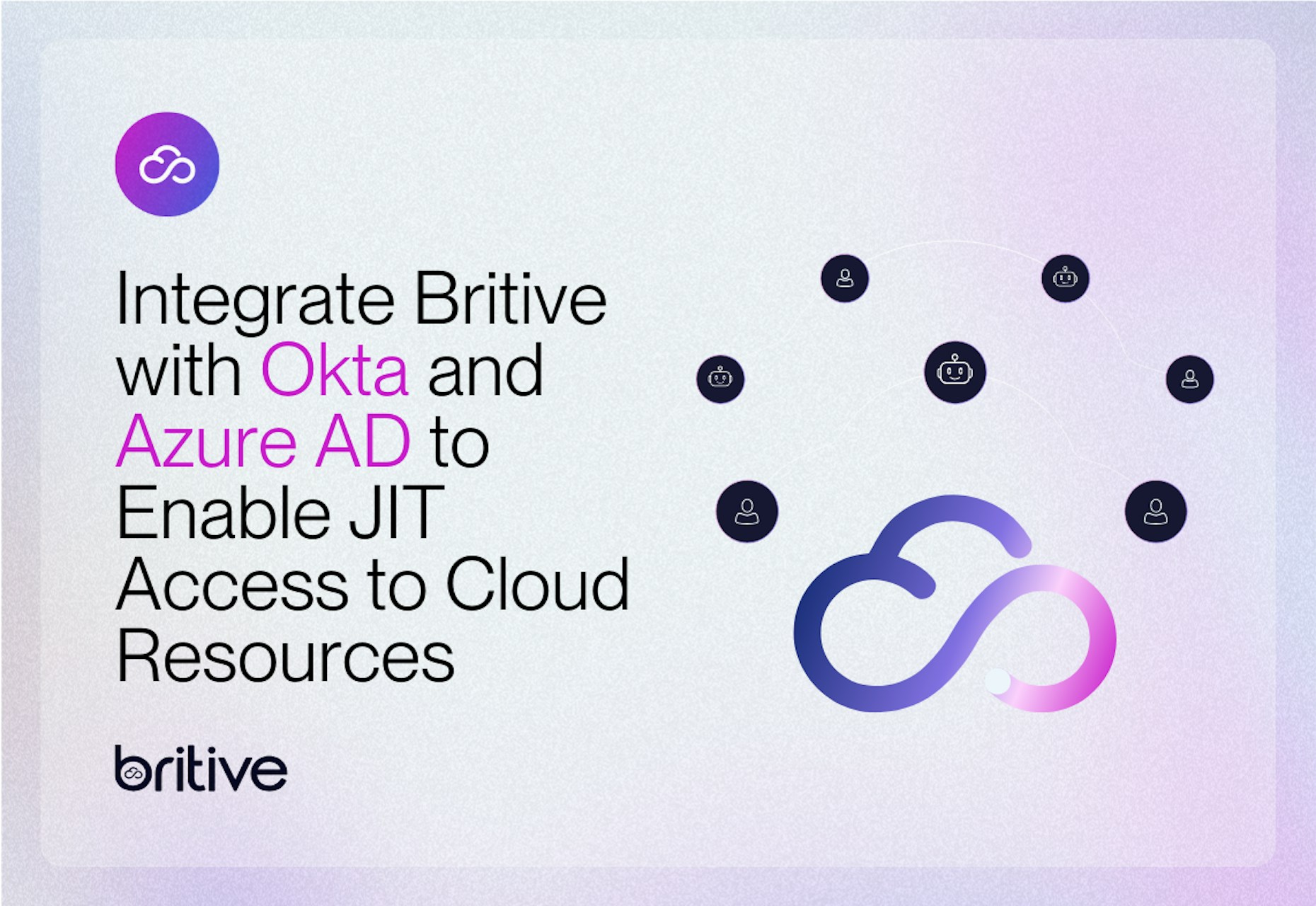 Integrate Britive with Okta and Azure AD to Enable JIT Access to Cloud Resources