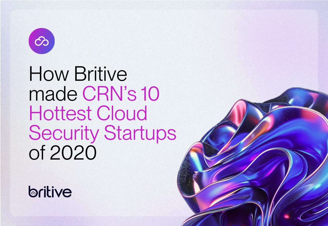 How Britive made CRN's 10 Hottest Cloud Security Startups of 2020