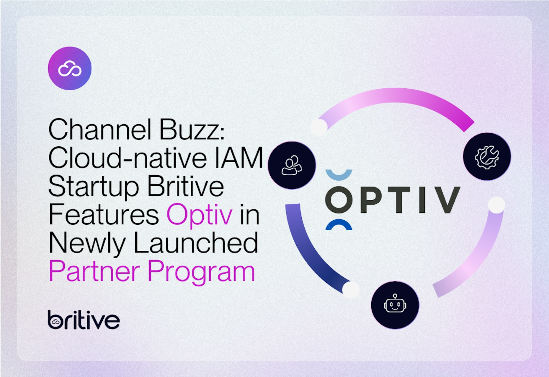 Channel Buzz: Cloud-native IAM Startup Britive Features Optiv in Newly Launched Partner Program