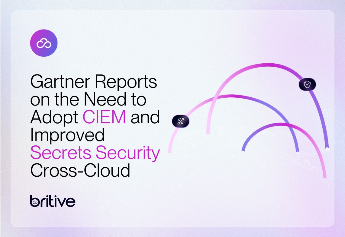 Gartner Reports on the Need to Adopt CIEM and Improved Secrets Security Cross-Cloud