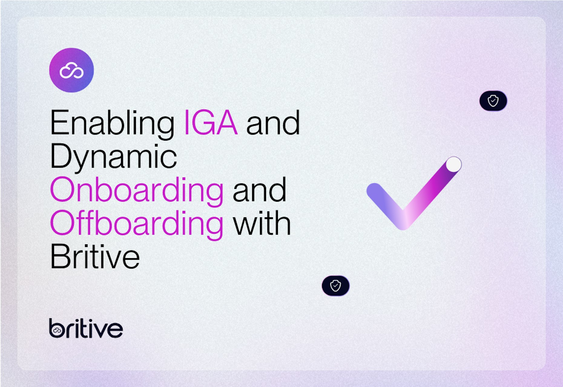 Enabling IGA and Dynamic Onboarding and Offboarding with Britive