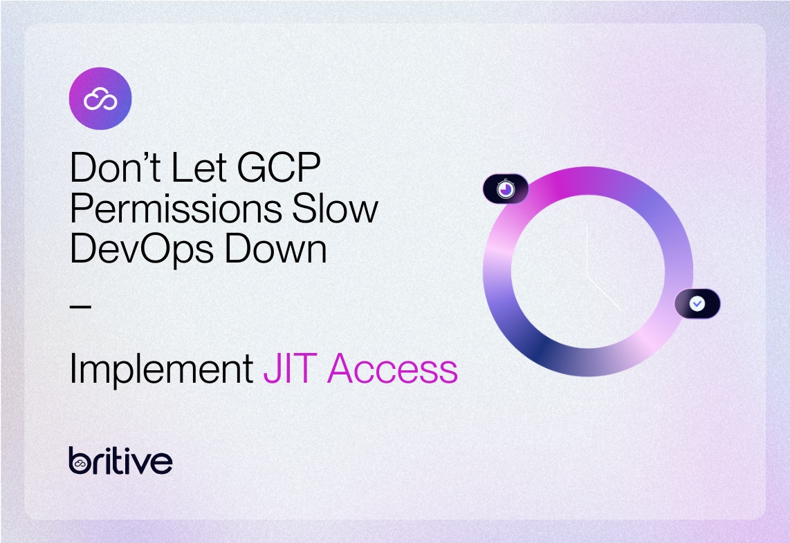 Don't Let GCP Permissions Slow DevOps Down — Implement JIT Access