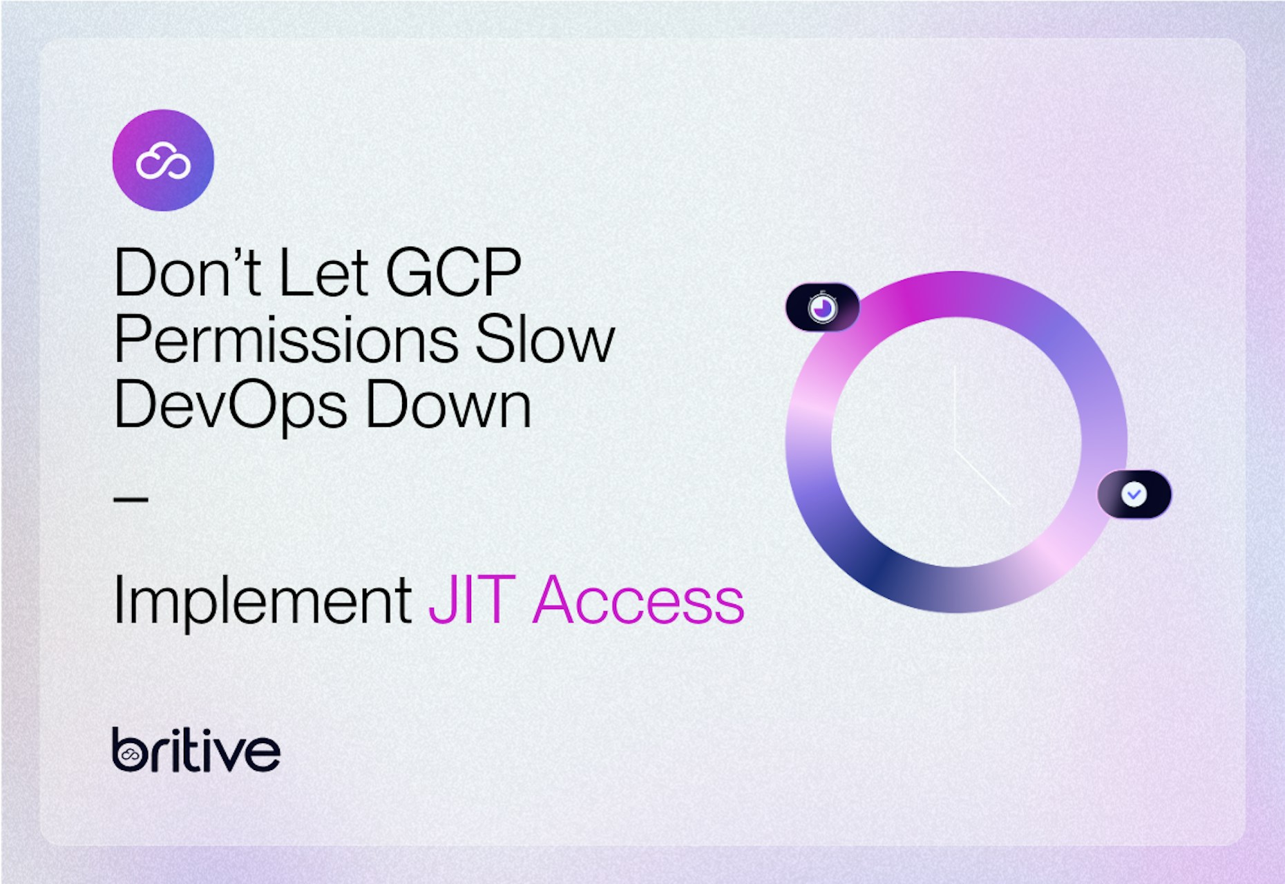 Don't Let GCP Permissions Slow DevOps Down — Implement JIT Access