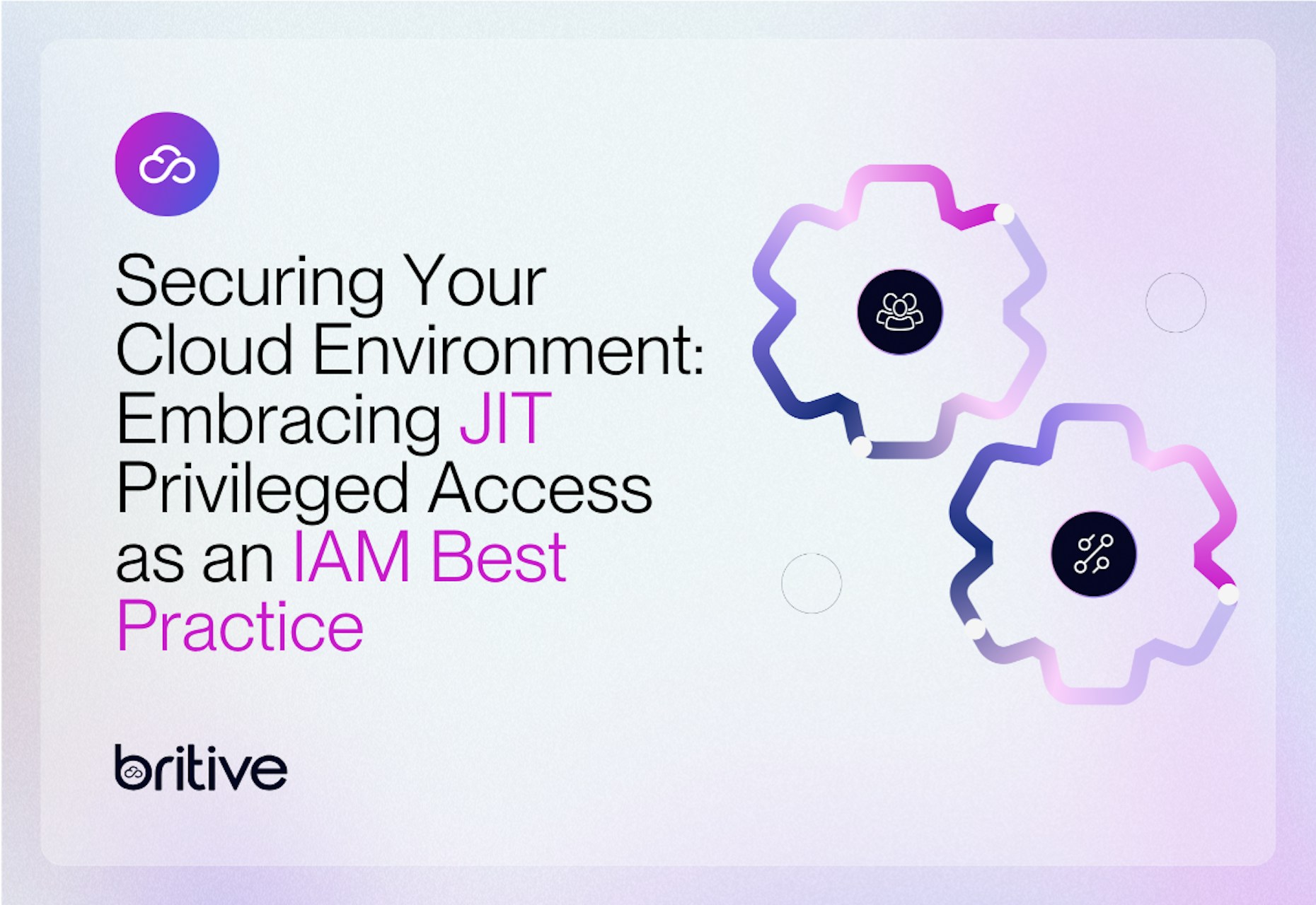 Securing Your Cloud Environment: Embracing JIT Privileged Access as an IAM Best Practice