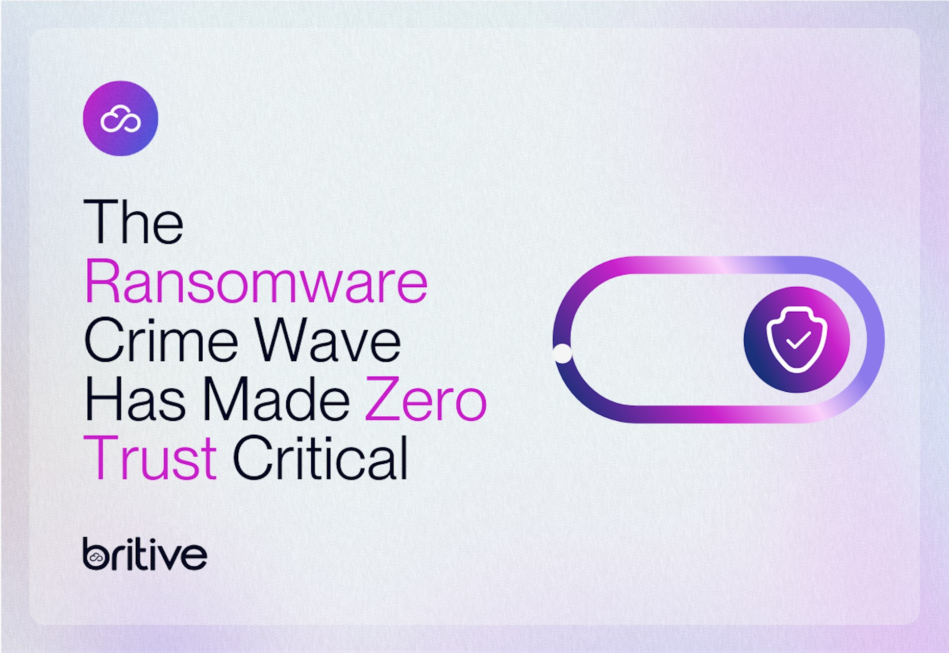 The Ransomware Crime Wave Has Made Zero Trust Critical