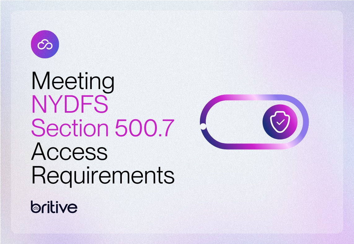Meeting NYDFS Section 500.7 Access Requirements