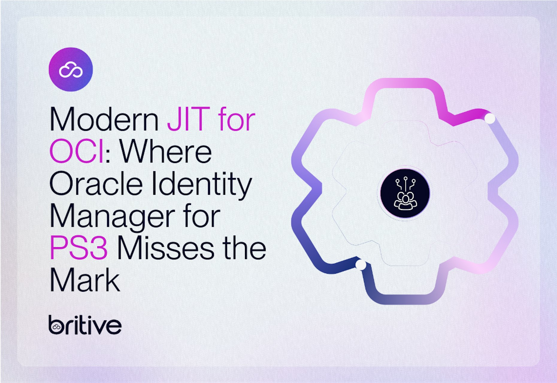 Modern JIT for OCI: Where Oracle Identity Manager PS3 Misses the Mark