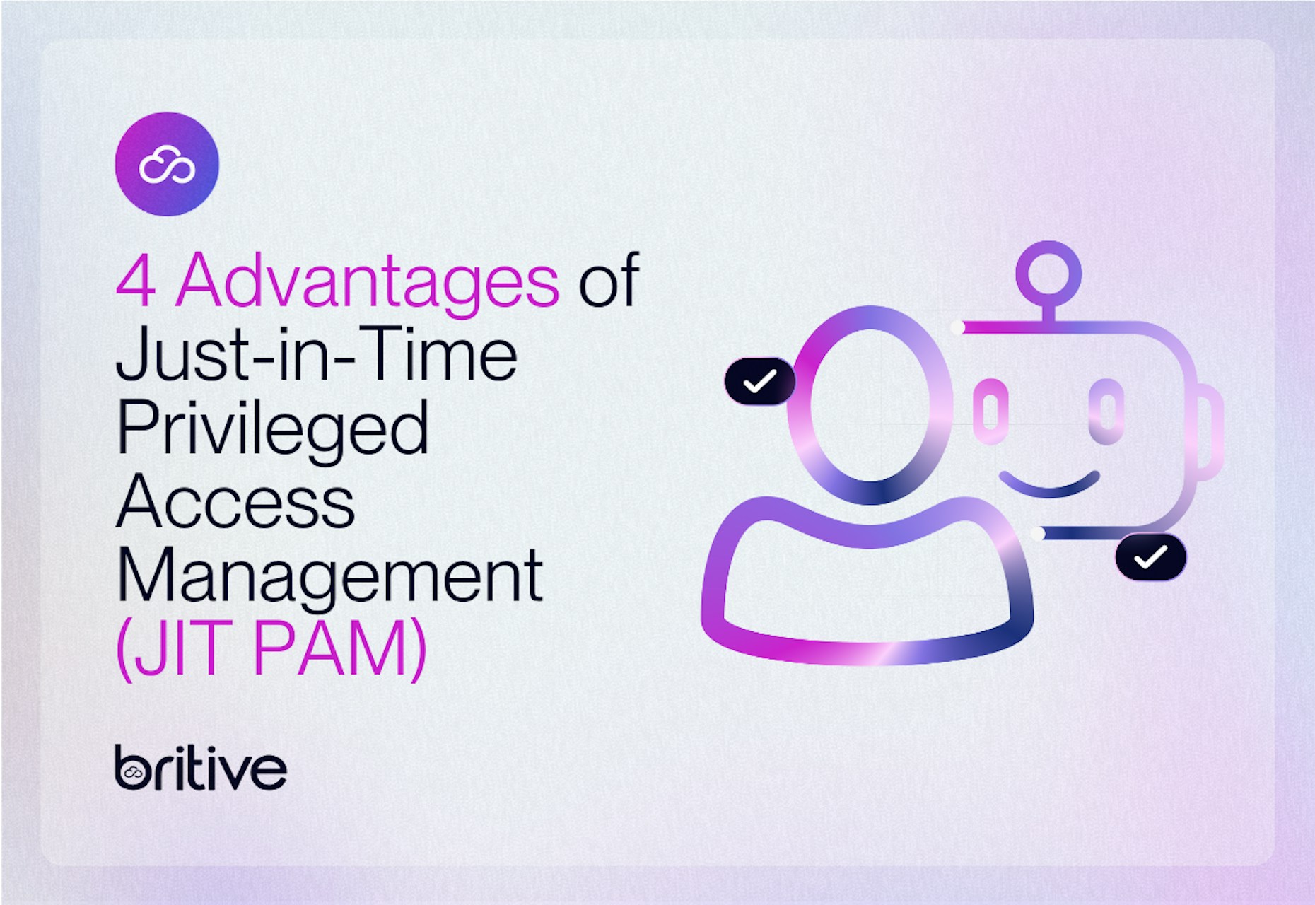 4 Advantages of Just-in-Time Privileged Access Management (JIT PAM)
