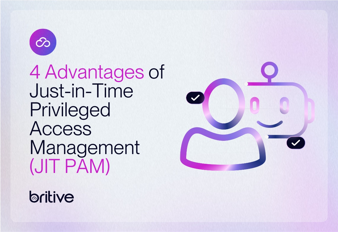4 Advantages of Just-in-Time Privileged Access Management (JIT PAM)