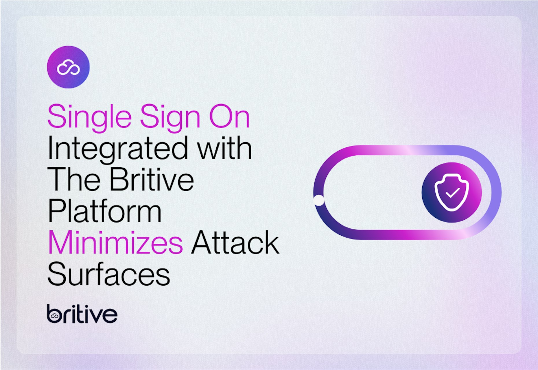 Single Sign On Integrated with The Britive Platform Minimizes Attack Surfaces