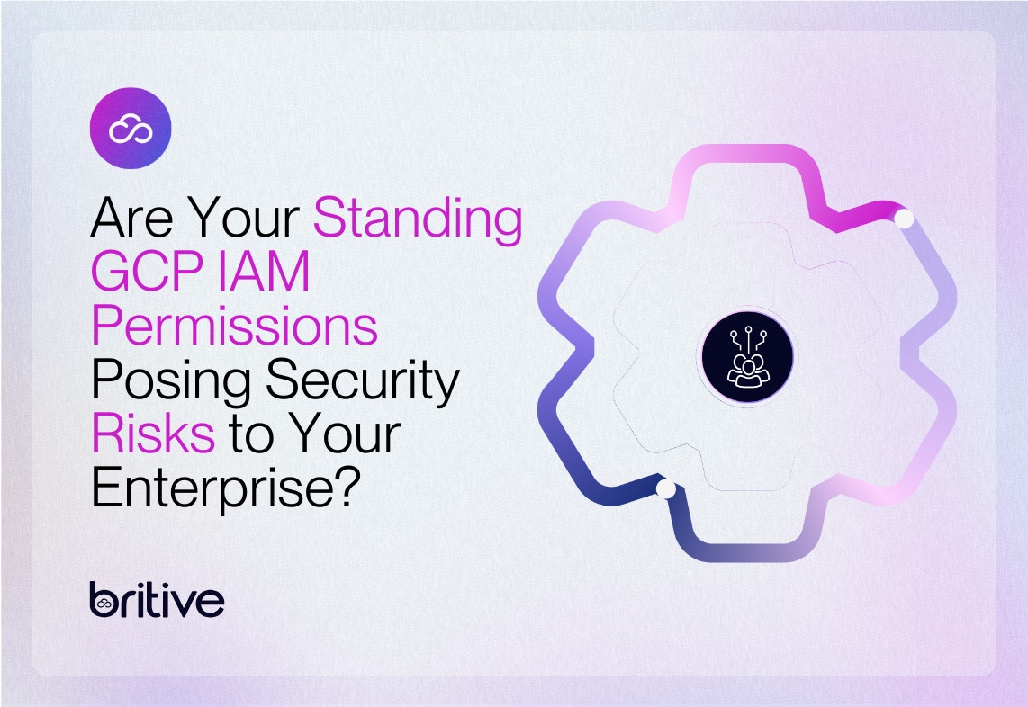 Are Your Standing GCP IAM Permissions Posing Security Risks to Your Enterprise?