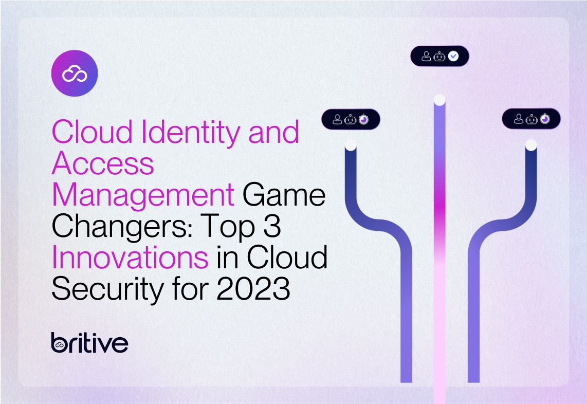 Cloud Identity and Access Management Game Changers: Top 3 Innovations in Cloud Security for 2023 