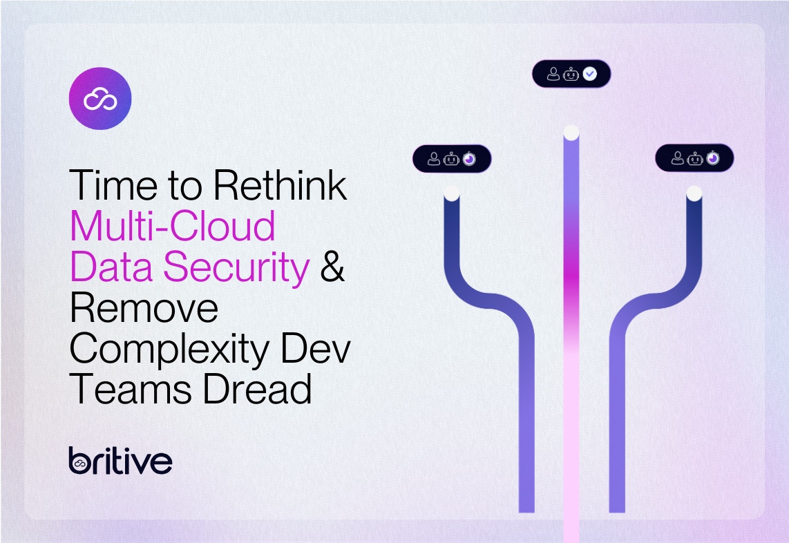 Time to Rethink Multi-Cloud Data Security & Remove Complexity Dev Teams Dread