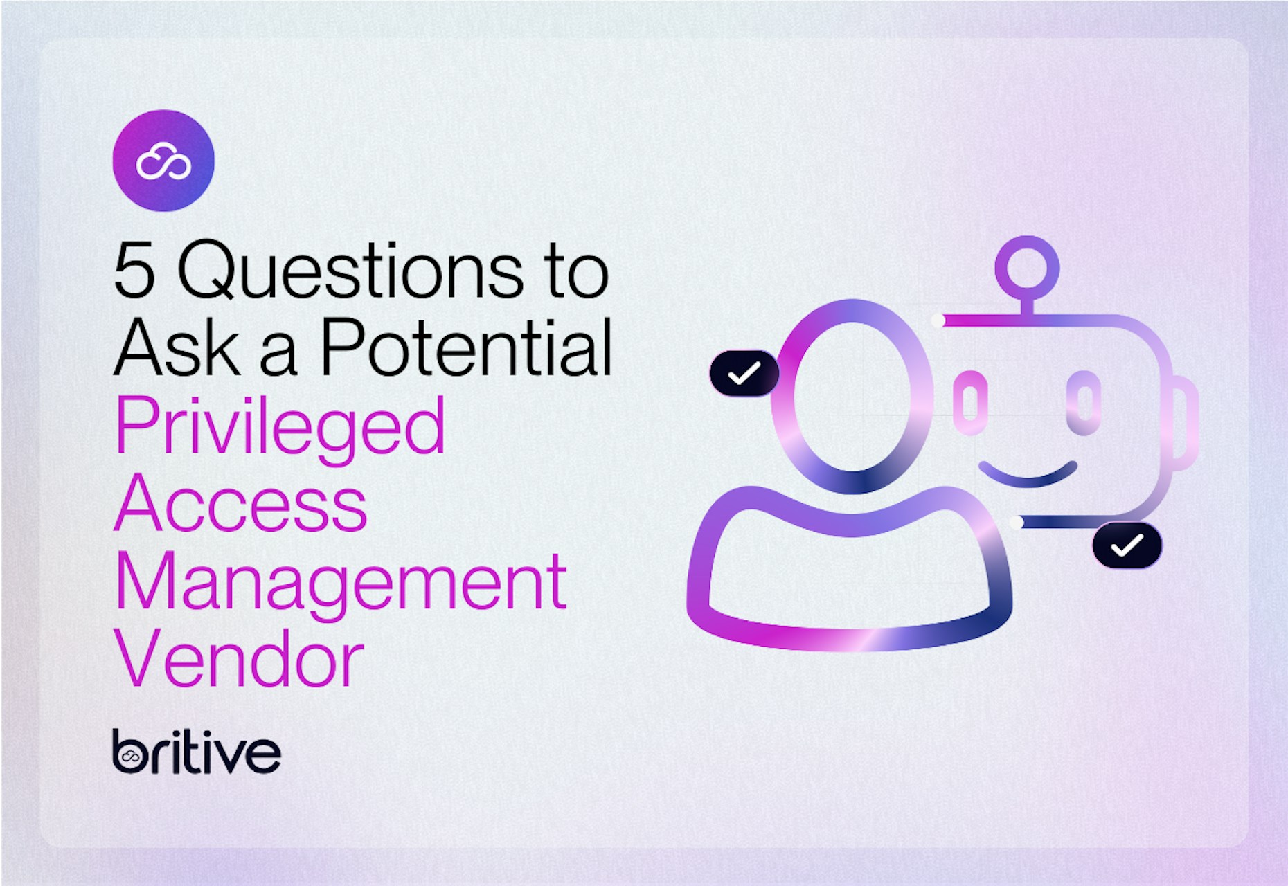 Five Questions to Ask a Potential Privileged Access Management Vendor