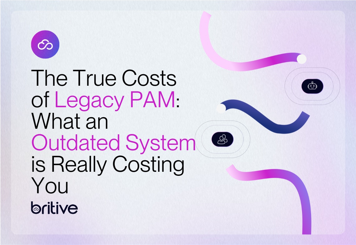 The True Costs of Legacy PAM: What an Outdated System is Really Costing You