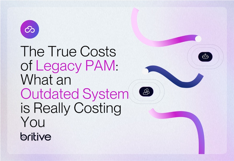 The True Costs of Legacy PAM: What an Outdated System is Really Costing You