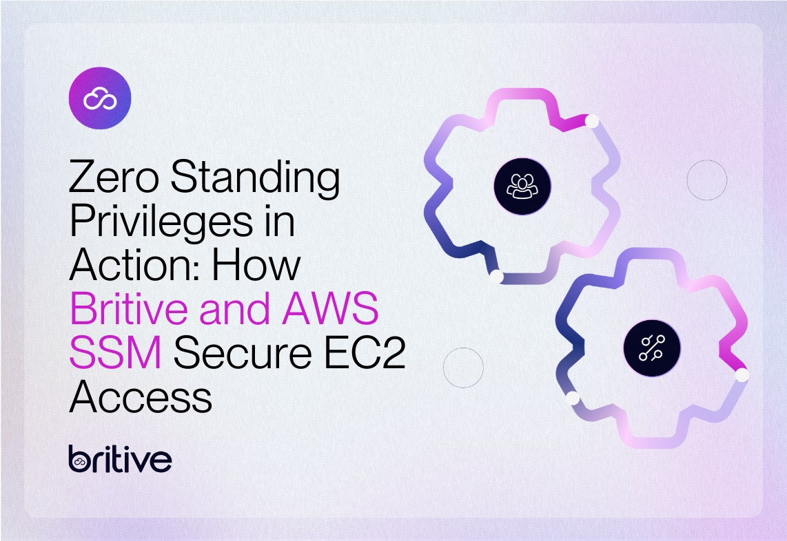 Zero Standing Privileges in Action: How Britive and AWS SSM Secure EC2 Access