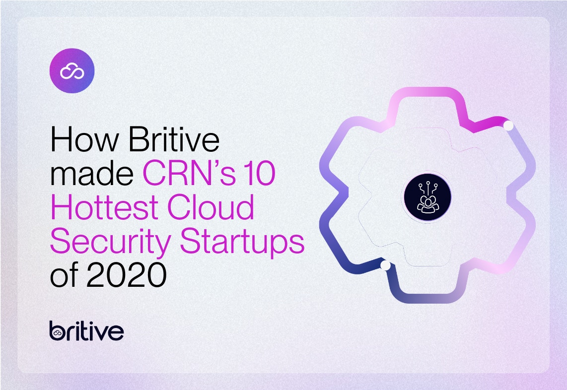 How Britive made CRN's 10 Hottest Cloud Security Startups of 2020